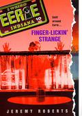 Finger-Lickin' Strange (Eerie, Indiana #10) by Jeremy Roberts