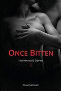 Once Bitten (Netherworld #1) by Olivia Hutchinson