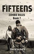 The Fifteens (Zombie Rules #7) by David Achord