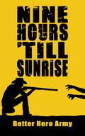 Nine Hours 'Till Sunrise by Better Hero Army
