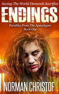 Endings (Parables From The Apocalypse #1) by Norman Christof