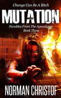 Mutations (Parables From The Apocalypse #3) by Norman Christof