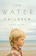 The Water Children. Anne Berry by Anne Berry