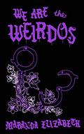 We Are the Weirdos by Maranda Elizabeth