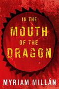 In the Mouth of the Dragon by Myriam Millán