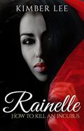 Rainelle: How to Kill an Incubus Bonus Chapter (Incubus #1.1) by Kimber Lee