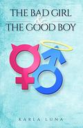 The Bad Girl and The Good Boy by Karla Luna