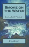 Smoke on the Water (GammaLAW #1) by Brian Daley