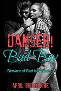 Danger! Bad Boy (Beware of Bad Boy #2) by April Brookshire