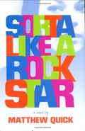 Sorta Like a Rock Star by Matthew Quick