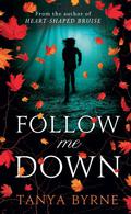 Follow Me Down by Tanya Byrne
