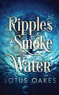 Ripples of Smoke and Water by Lotus Oakes
