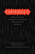 Euripides V: Bacchae/Iphigenia in Aulis/The Cyclops/Rhesus  (Complete Greek Tragedies) by Euripides