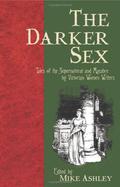 The Darker Sex: Tales of the Supernatural and Macabre  by Victorian Women Writers by George Eliot