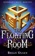 The Floating Room (Yesterday's Magic #2) by Brian Olsen