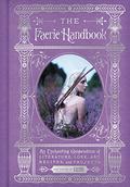 The Faerie Handbook: An Enchanting Compendium of Literature, Lore, Art, Recipes, and Projects by Carolyn Turgeon