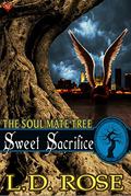 Sweet Sacrifice (Soul Mate Tree #9) by L.D. Rose