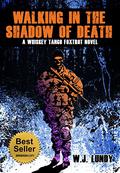 Walking In The Shadow Of Death by W.J. Lundy