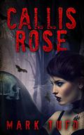 Callis Rose by Mark Tufo