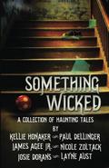 Something Wicked: A Collection of Haunting Tales by Paul Dellinger