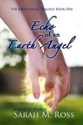 Echo of an Earth Angel (Earth Angel Trilogy #1) by Sarah M. Ross
