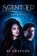 Scented: a love story by R.J. Crayton