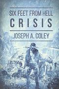 Six Feet From Hell: Crisis (Six Feet From Hell #4) by Joseph Coley