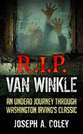 R.I.P. Van Winkle: Dead Legends Book 1 by Joseph Coley
