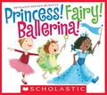 Princess! Fairy! Ballerina! by Bethanie Deeney Murguia