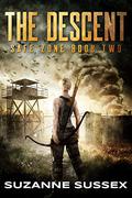 The Descent: A Post-Apocalyptic Zombie Survival Series (Safe Zone Trilogy #2) by Suzanne Sussex