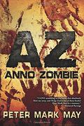 AZ: Anno Zombie by Peter Mark May