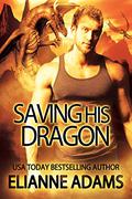 Saving His Dragon (Dragon Blood #5) by Elianne Adams