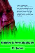 Frankie & Formaldehyde by M. Jones
