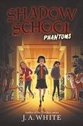 Phantoms (Shadow School #3) by J.A. White