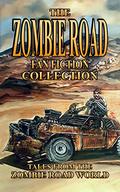 The Zombie Road Fan Fiction Collection: Tales from the Zombie Road World by David A. Simpson