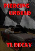 Piercing Undead: Racetrack Undead by T.L. Decay