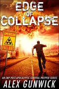 Edge of Collapse: An EMP Post-Apocalyptic Survival Prepper Series  (American Fallout) by Alex Gunwick