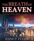 The Breath of Heaven: Stories from Distant Worlds by Nancy Fulda