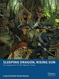 Sleeping Dragon, Rising Sun: A Companion for In Her Majesty’s Name (Osprey Wargames #3B) by Craig Cartmell