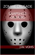 Zombie Crusade: Snapshot Ontario by J.W. Vohs