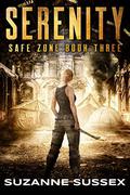 Serenity: A Post-Apocalyptic Zombie Survival Series (Safe Zone Trilogy #3) by Suzanne Sussex