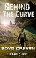 Farm Book I:  Behind the Curve by Boyd Craven III