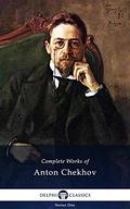 Complete Works of Anton Chekhov by Anton Chekhov