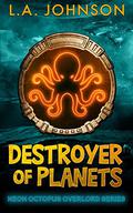Destroyer of Planets by L.A. Johnson