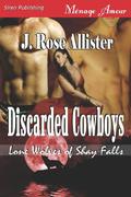 Discarded Cowboys (Lone Wolves of Shay Falls #2) by J. Rose Allister