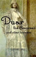 Duar the Accursed and other Fantasies by Clifford Ball