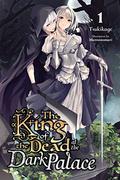 The King of the Dead at the Dark Palace, Vol. 1  (light novel) by Tsukikage