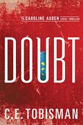 Doubt (Caroline Auden #1) by C.E. Tobisman