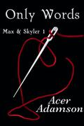 Only Words (Max & Skyler #1) by Acer Adamson