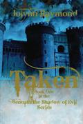 Taken (Beneath the Shadows of Evil #1) by Jolynn Raymond